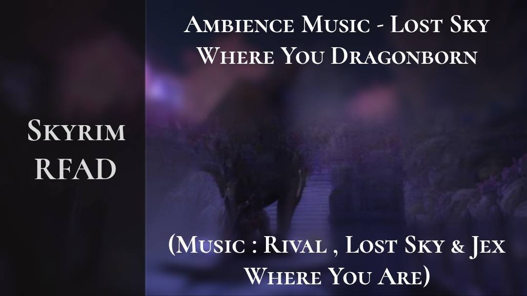 Skyrim RFAD - Ambience Music - Towns , Lost Sky & Where You Dragonborn