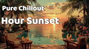 Pure Chillout Music & Luxury Lounge Escape | Golden Hour Sunset & Ocean Waves