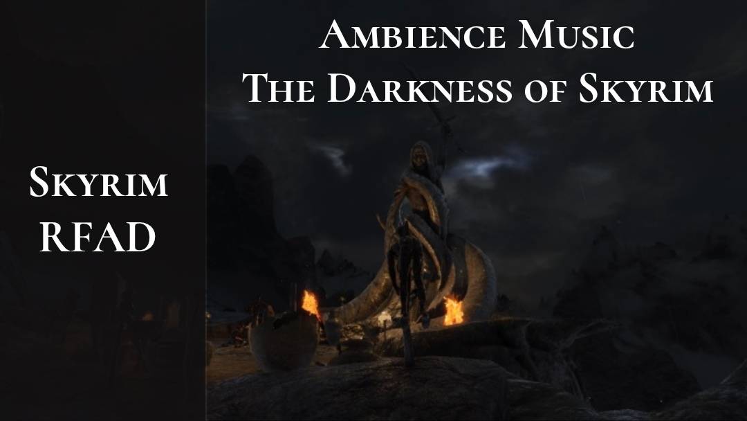 Skyrim RFAD - Ambience Music - The Darkness of Skyrim