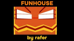Funhous | by racer | epic level | insane | GG