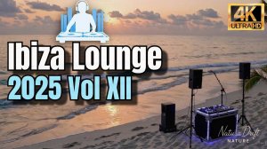 Ibiza Lounge Vol. XII  1 hour of Chill Out Music  [2025]