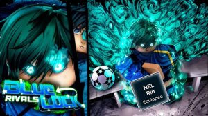 Зверь разрушения...Обзор Нел Рин в Blue Lock:Rivals