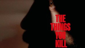 То, что ты убиваешь (2025) / The Things You Kill