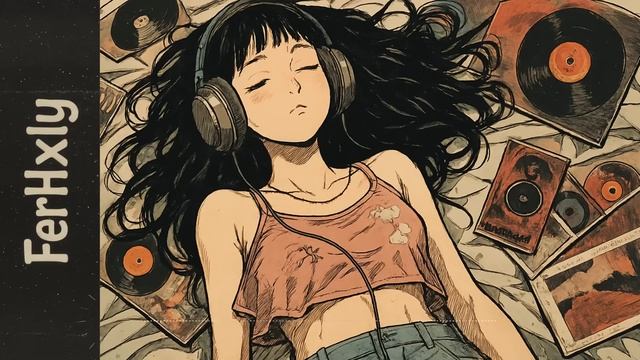 FerHxly | Lofi ✧ Chillhop ✧ 𝒇𝒐𝒓 𝒔𝒍𝒐𝒘 𝒕𝒂𝒍𝒌𝒔 𝒂𝒏𝒅 𝒍𝒐𝒏𝒈