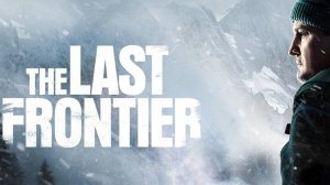 Сериал Последний рубеж - 1 сезон 2 серия / The Last Frontier