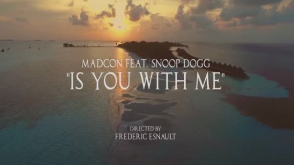 Madcon feat. Snoop Dogg - Is You With Me