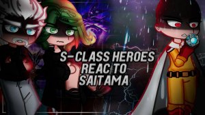 Реакция на Сайтаму / Герои S класса / Гача реакция / One-Punch Man