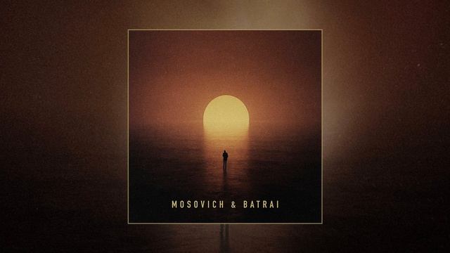 MOSOVICH & BATRAI - Я вижу свет (Официальная премьера трека)
