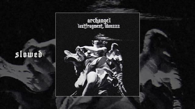 Lastfragment, Idonzzz - Archangel (Официальная премьера трека)