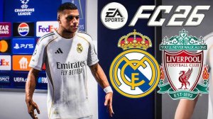 FC 26 PS5 - Реванш в  ЛЧ! Реал Мадрид vs Ливерпуль (Эпичный Матч)