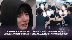 Слезы Чонгука текут по щекам после объявления Юнги об этом, Арми в шоке!