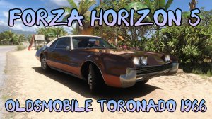 Oldsmobile Toronado 1966: Американская Легенда Muscle Car в Мексиканских Просторах (Forza Horizon 5)