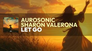 Aurosonic & Sharon Valerona - Let Go