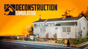 Deconstruction Simulator ▷ Новая профессия #1