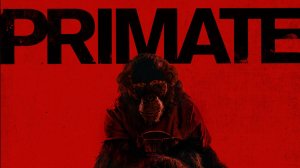 Примат «Primate» дублированный трейлер, 2025