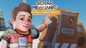 Обновление и Перенос 2 Главы Scrap Mechanic (перезалив с ютуба)