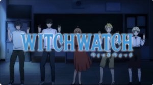 Ведьмнадзор/ Witch Watch (Opening 2)