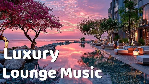 Luxury Lounge Music - Serene Chill Lounge & Pink Sky Sunset Relaxation Session