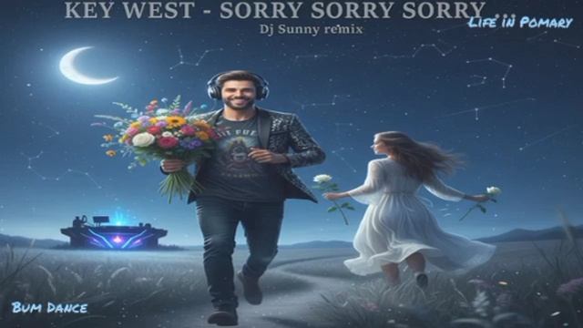 Key West - Sorry Sorry Sorry Dj Sunny rmx смотреть онлайн