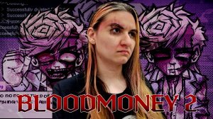 ЭТА ИГРА ЗАСТАВИЛА МЕНЯ ЗАПЛАКАТЬ // Bloodmoney 2