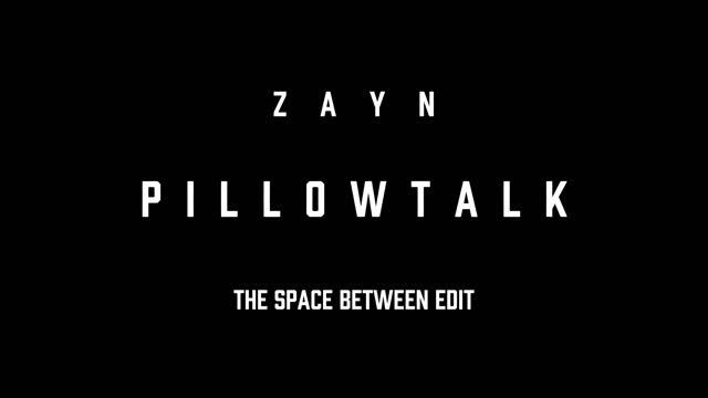 ZAYN - PILLOWTALK [THE SPACE BETWEEN EDIT]