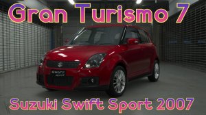 Suzuki Swift Sport 2007: Маленький Боец с Японским Характёром в Gran Turismo 7.