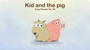The Kid and a Pig, Early Reader No. 8