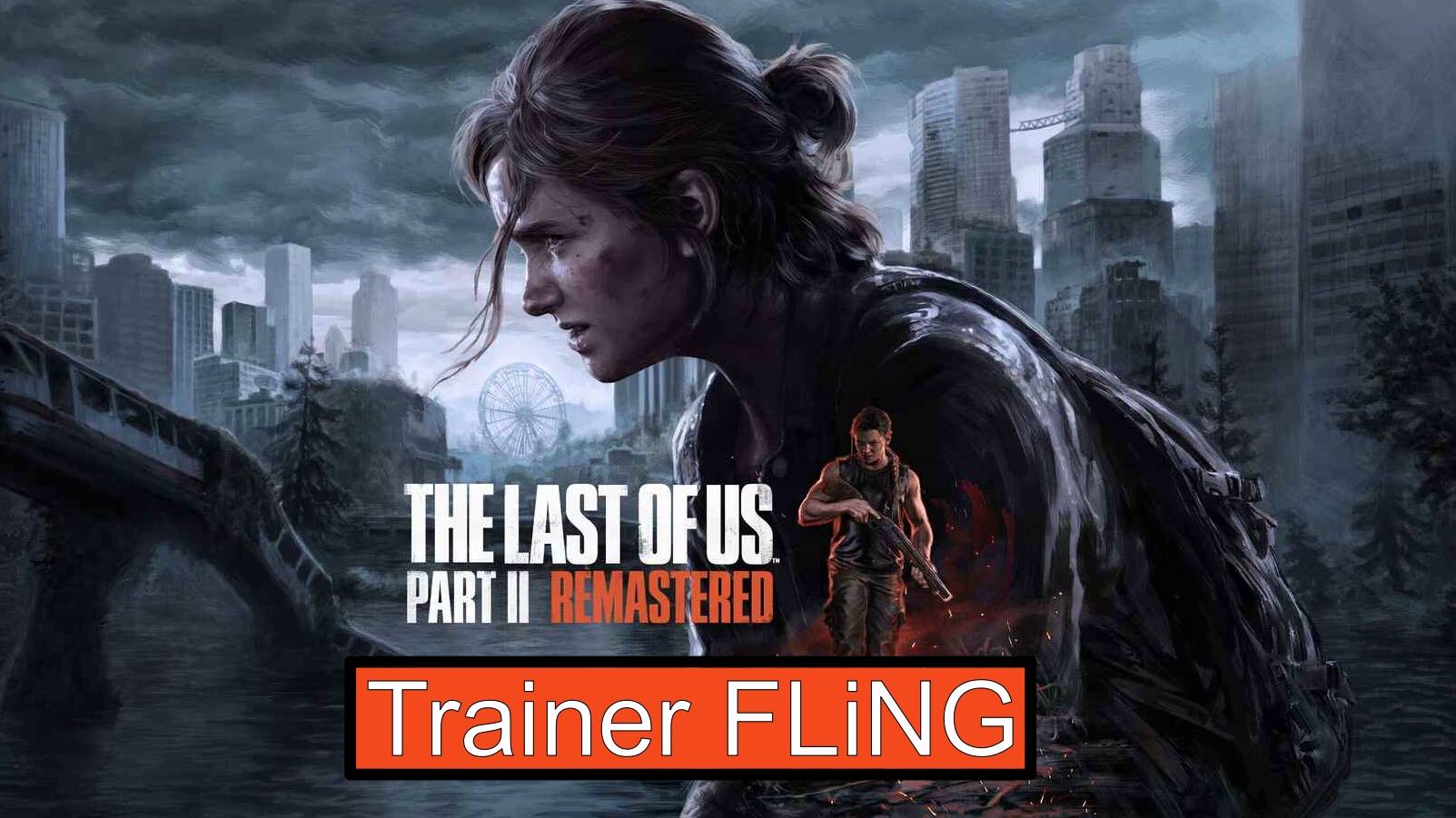 The Last Of Us Part II ремастеред чит трейнер FLiNG