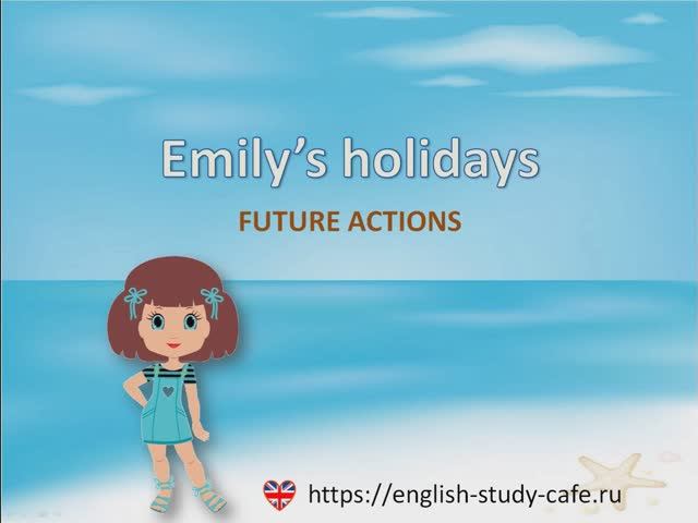 Emily's holidays - Future actions смотреть онлайн