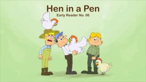 The Hen in a Pen, Early Reader No. 6