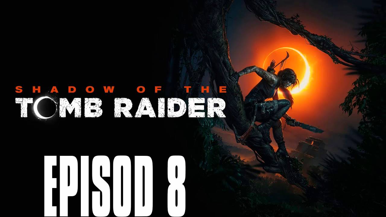 Прохождение игры - Shadow of the Tomb Raider 2018 (без комментариев) смотреть онлайн