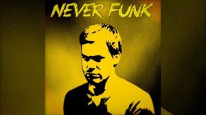 never funk