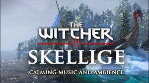 Ведьмак 3: Острова Скеллиге | Умиротворяющая музыка и атмосфера (Альтернативный саундтрек)