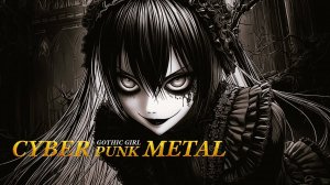 Cyberpunk Metal – Dark Gothic Girl [Study & Focus Music]