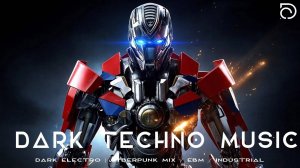 Dark Techno Music | Dark Electro | Cyberpunk Mix / EBM / Industrial