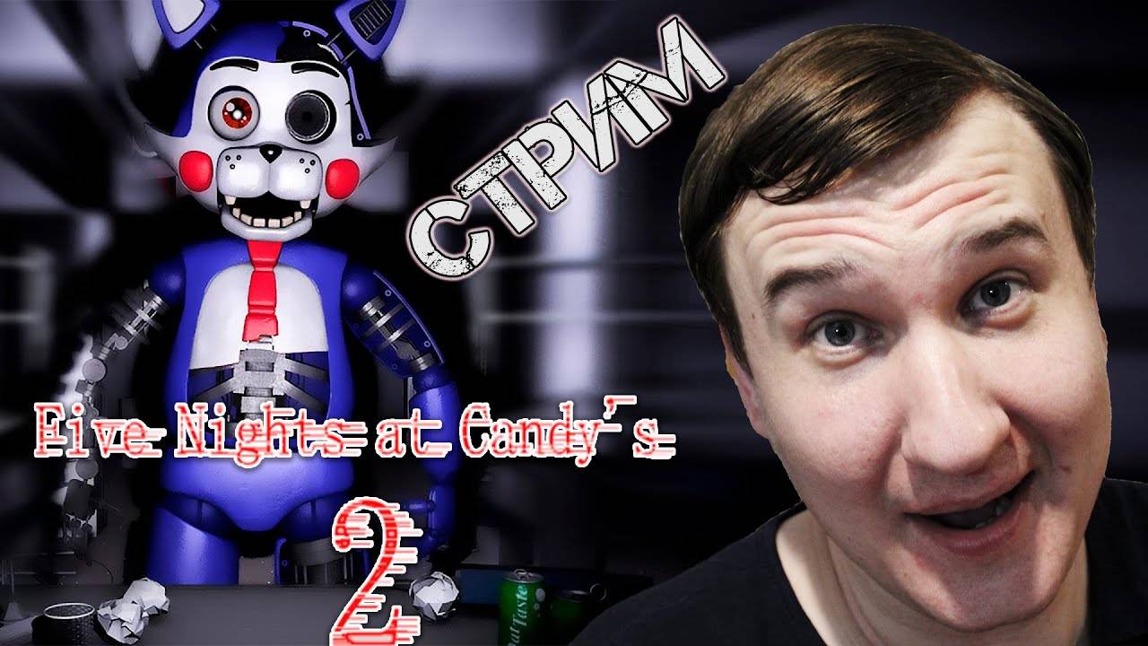 ИГРЫ С КИСКОЙ 2  Five Nights at Candy's 2 СТРИМ