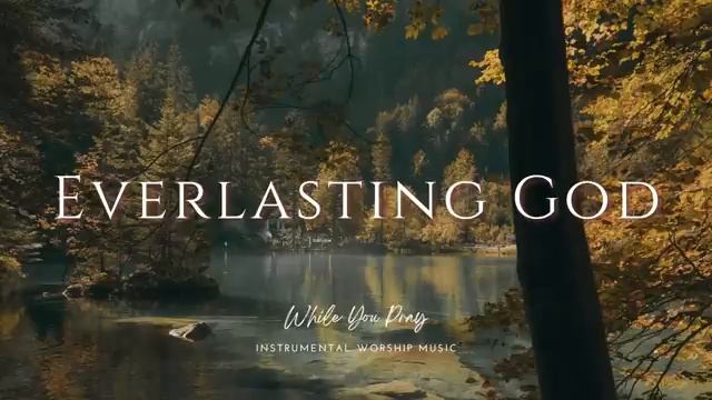 Everlasting God - Instrumental Soaking Worship Music _ While You Pray