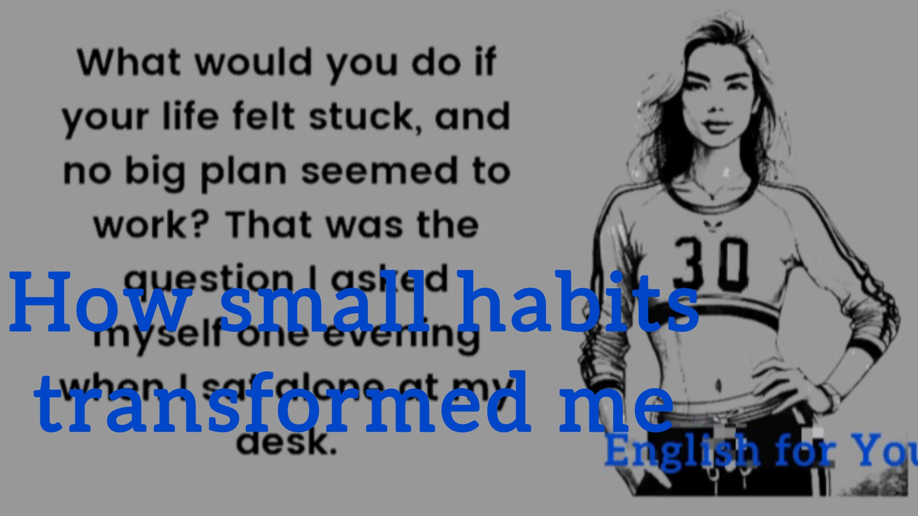 How small habits transformed me