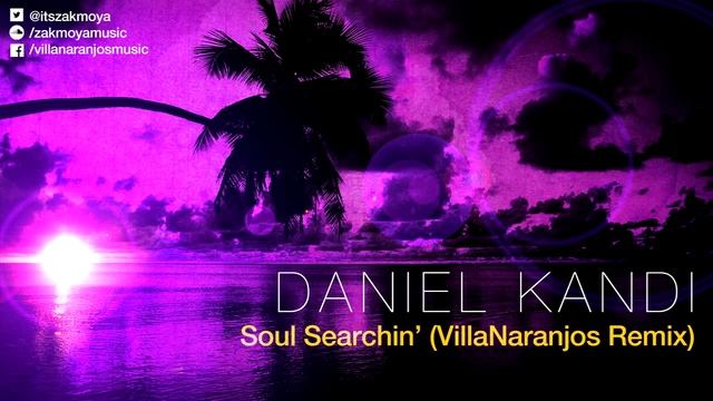 Daniel Kandi - Soul Searchin_ (VillaNaranjos Remix) смотреть онлайн