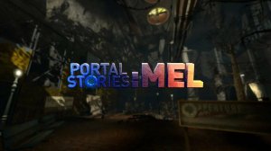 Portal Stories: Mel. Прохождение. Часть 1-я. Начало.