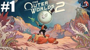 The Outer Worlds 2 прохождение #1 [Без комментариев]