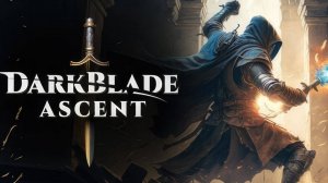 Darkblade Ascent - НОВИНКА игр Обзор геймплея и первый взгляд