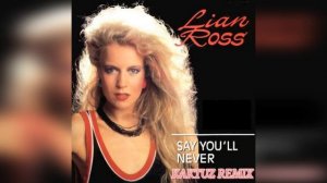 Lian Ross - Say You'll Never (KaktuZ RemiX)