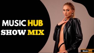 MUSICHUB SHOW MIX #45