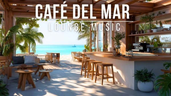 Coffee Bar Chillout Music 2025 Cafe Del Mar Style Lounge Music