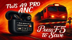 TWS A9 PRO ANC — Обзор Наушников с Экраном. Press F5 to Save