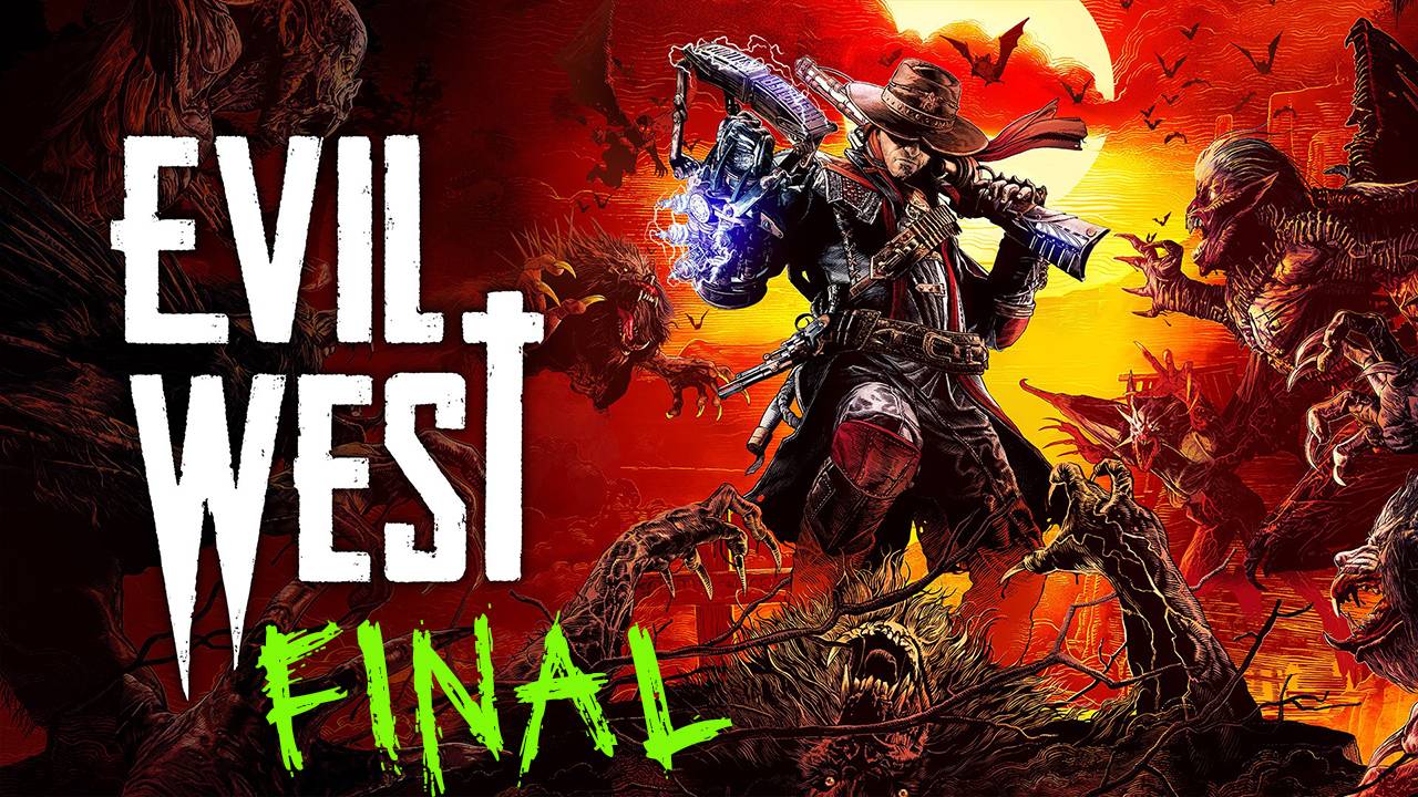 Evil West (ЗАПАДНОЕ ЗЛО) - ПРОХОЖДЕНИЕ #Финал - Охотник на вампиров! смотреть онлайн