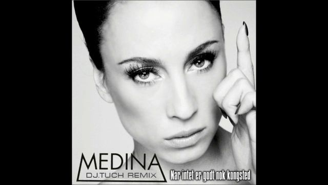 Medina - Nar Intet Er Godt Nok Kongsted (DJ.Tuch Remix)