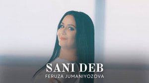 Feruza Jumaniyozova - Sani deb | Феруза Жуманиезова - Сани деб