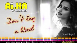 Don’t Say a Word.- AI.KA Digital Singer